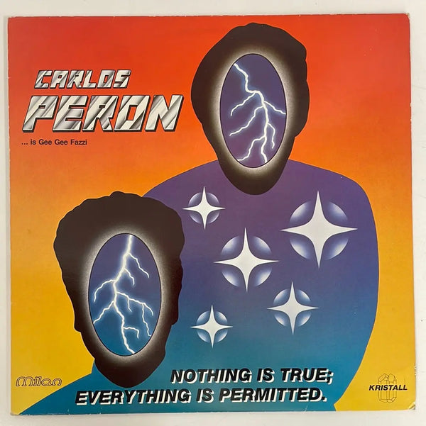 Carlos Peron - Nothing is true; Everything is permitted - Milan/Kristall CH 1984 1st press NM/VG+