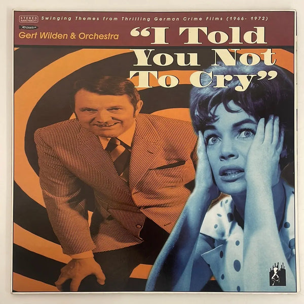 Gert Wilden & Orchestra - I told you not to cry o.s.t. - Crippled Dick Hot Wax DE 1996 1st press NM/NM