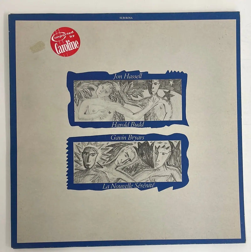 Jon Hassell/Harold Budd/Gavin Bryars - La nouvelle sérénité - Sub Rosa BE 1987 1st press VG+/VG+